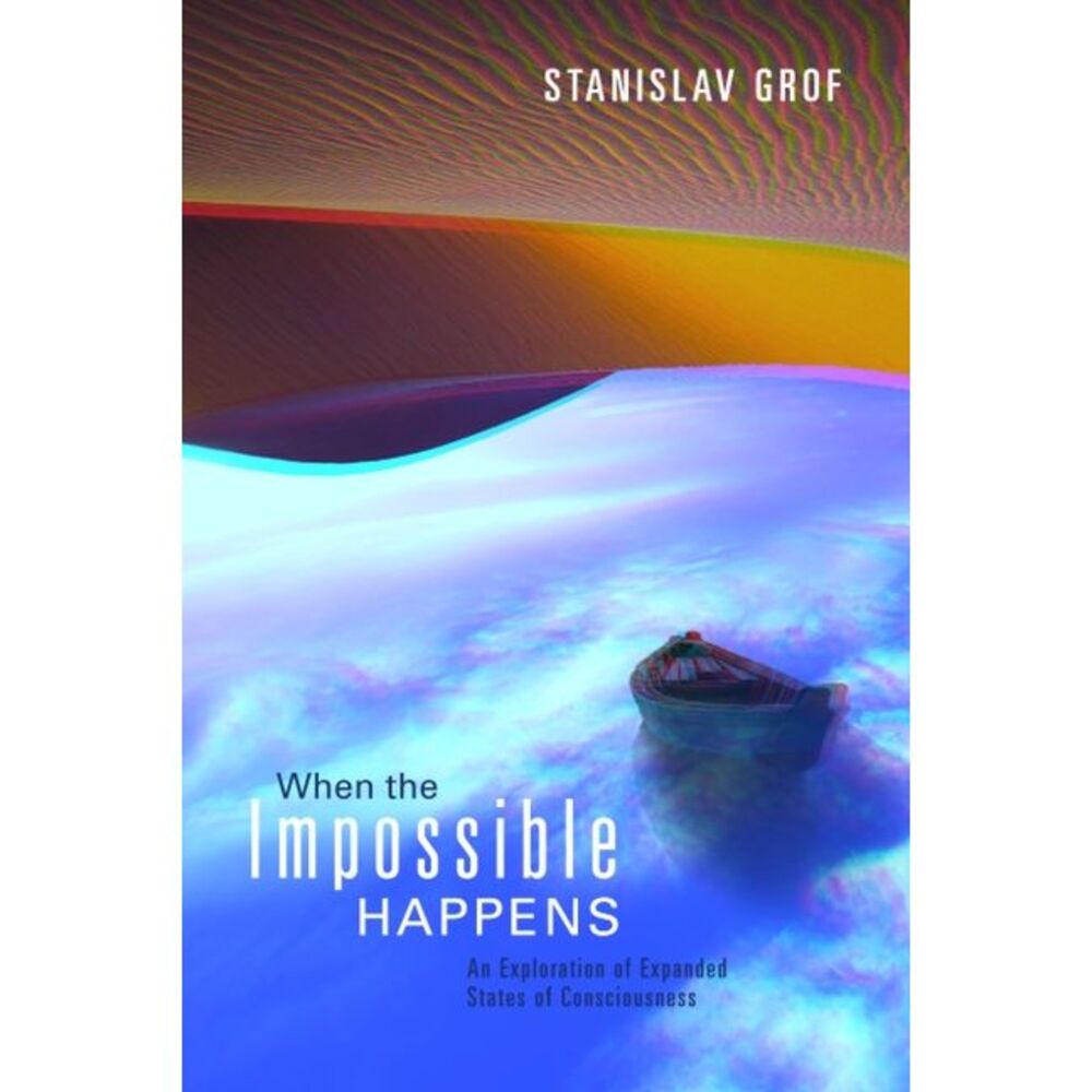 When the Impossible Happens -- Stanislav Grof